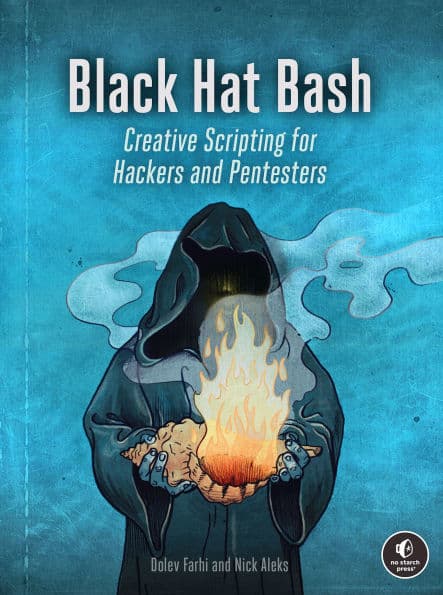 Black Hat Bash: Creative Scripting for Hackers and Pentesters by Nick Aleks