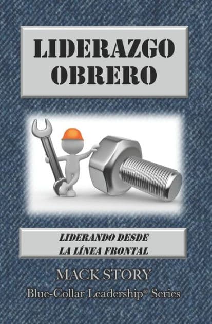 Liderazgo Obrero: Liderando desde la LÃ¯Â¿Â½nea Frontal by Rafael Pliego Samaniego