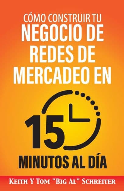 CÃ¯Â¿Â½mo Construir Tu Negocio de Redes de Mercadeo en 15 Minutos al DÃ¯Â¿Â½a by Keith Schreiter