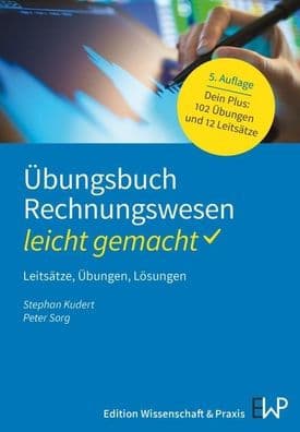 Ubungsbuch Rechnungswesen - leicht gemacht: Leitsatze, Ubungen, Losungen by Stephan Kudert