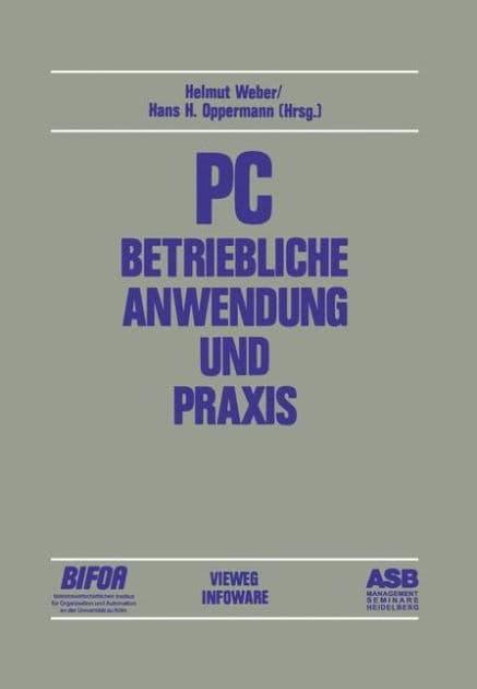 PC - Betriebliche Anwendung und Praxis: Beiträge des 2. deutschen PC-Kongresses 1984 by Helmut Weber