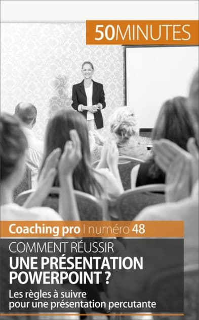 Comment réussir une présentation PowerPoint ?: Les règles à suivre pour une présentation percutante by Benjamin Fléron
