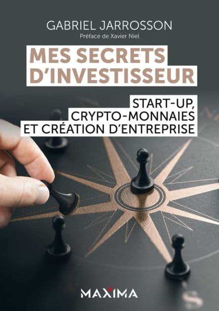 Mes secrets d'investisseur: Start-up, crypto-monnaies et création d'entreprise by Gabriel Jarrosson