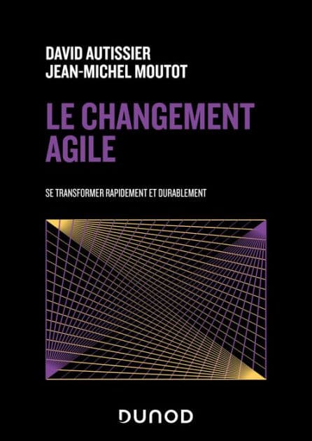Le changement agile: Se transformer rapidement et de manière durable by David Autissier