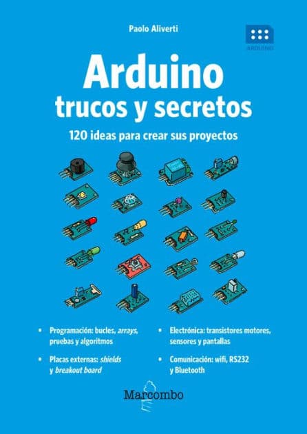 Arduino. Trucos y secretos.: 120 ideas para resolver cualquier problema by Paolo Aliverti