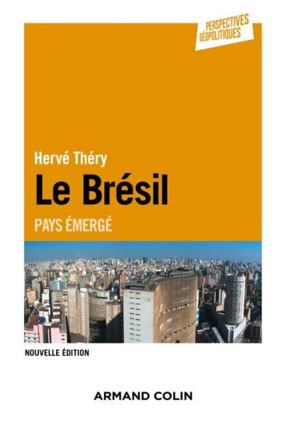 Le Brésil - 2e éd.: Pays émergé by Hervé Théry