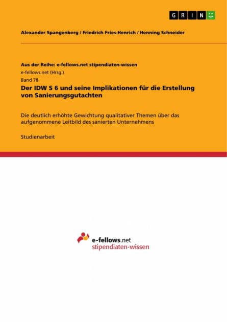 Der IDW S 6 und seine Implikationen für die Erstellung von Sanierungsgutachten: Die deutlich erhöhte Gewichtung qualitativer Themen über das aufgenommene Leitbild des sanierten Unternehmens by Alexander Spangenberg