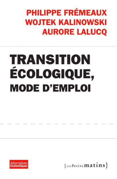 Transition écologique, mode d'emploi by Philippe Fremeaux