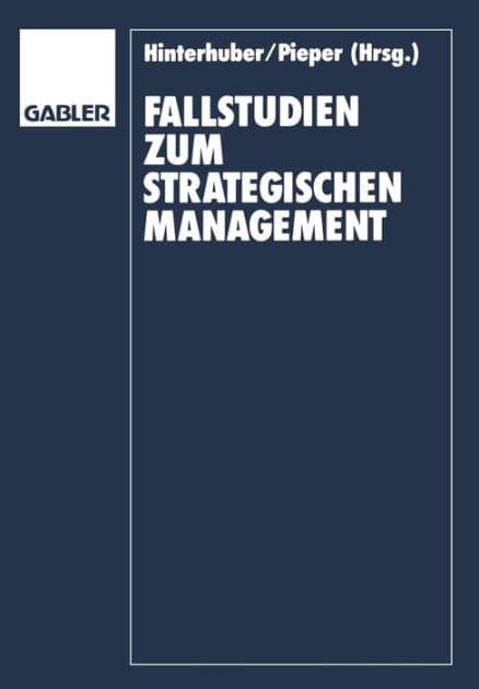 Fallstudien zum Strategischen Management by Hans-H. Hinterhuber
