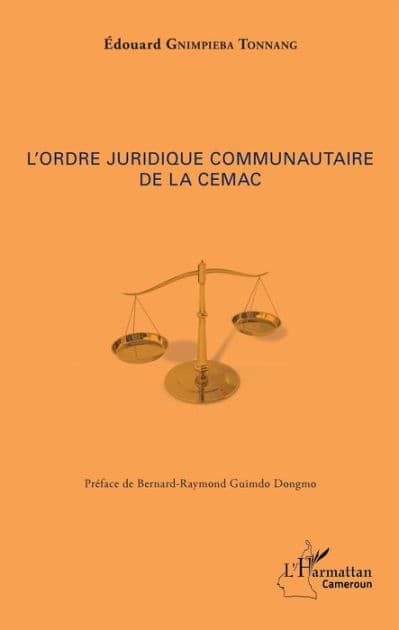 L'ordre juridique communautaire de la CEMAC by Edouard Gnimpieba Tonnang