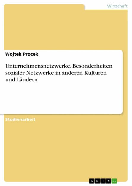 Unternehmensnetzwerke. Besonderheiten sozialer Netzwerke in anderen Kulturen und Ländern by Wojtek Procek