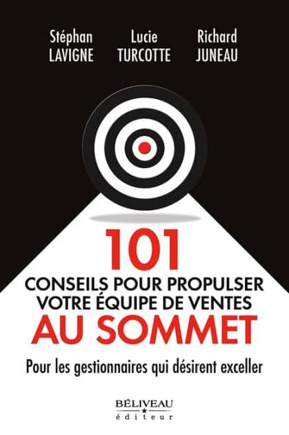 101 conseils pour propulser votre équipe de ventes au sommet by Stéphan Lavigne