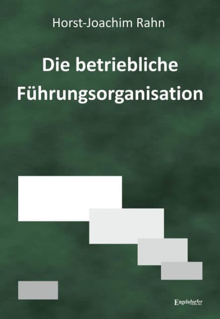 Die betriebliche Führungsorganisation by Horst-Joachim Rahn