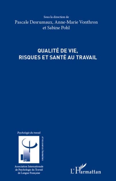 Qualité de vie, risques et santé au travail by Pascale Desrumaux