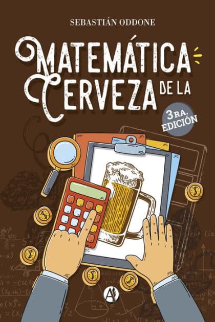 Matemática de la cerveza: 3.ra edición by Sebastián Oddone