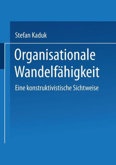 Organisationale Wandelfähigkeit: Eine konstruktivistische Sichtweise by Stefan Kaduk