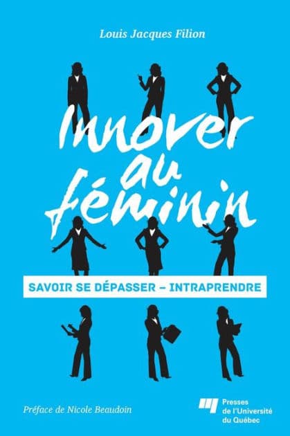 Innover au féminin: Savoir se dépasser - Intraprendre by Louis Jacques Filion