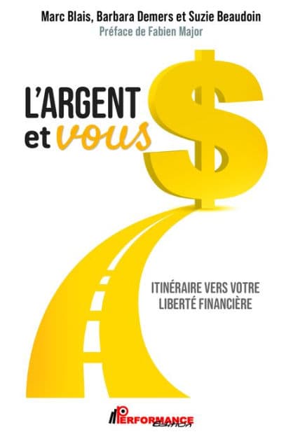 L'argent et vous: Itinéraire vers votre liberté financière by Marc Blais