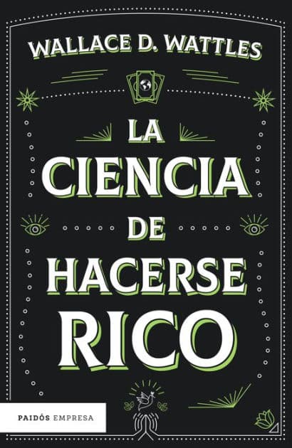 La ciencia de hacerse rico by Wallace D. Wattles