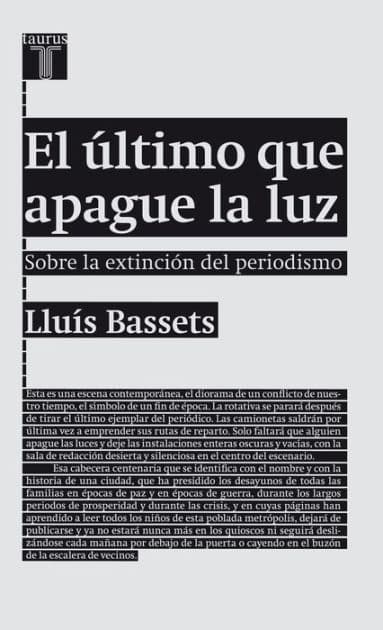 El último que apague la luz: Sobre la extinción del periodismo by Lluís Bassets