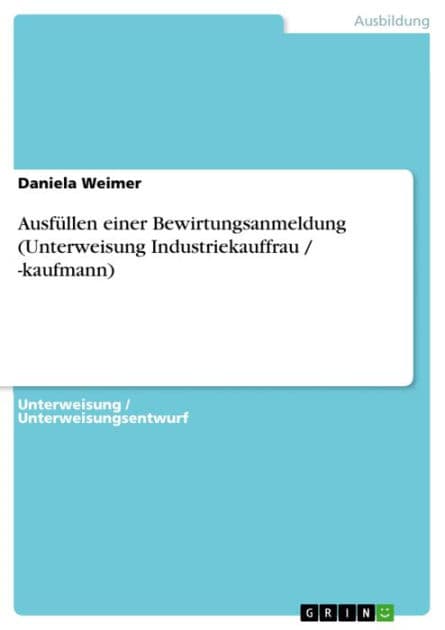 Ausfüllen einer Bewirtungsanmeldung (Unterweisung Industriekauffrau / -kaufmann) by Daniela Weimer