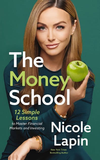 The Money School: 12 Simple Lessons to Master Financial Markets and Investing by Nicole Lapin