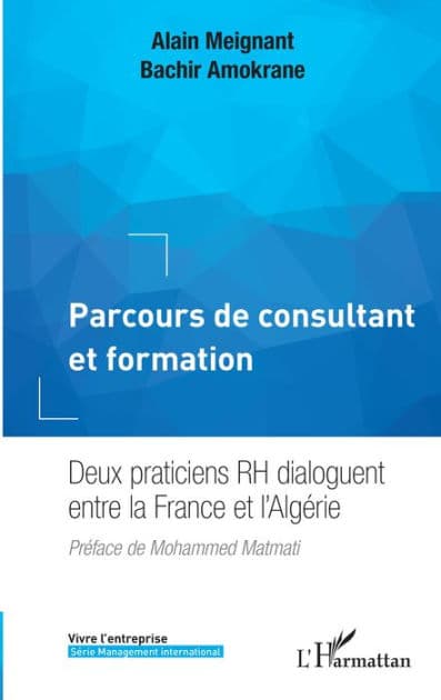 Parcours de consultant et formation: Deux praticiens RH dialoguent entre la France et l'Algérie by Alain Meignant