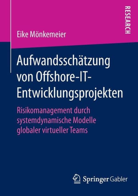 Aufwandsschï¿½tzung von Offshore-IT-Entwicklungsprojekten: Risikomanagement durch systemdynamische Modelle globaler virtueller Teams by Eike Mïnkemeier