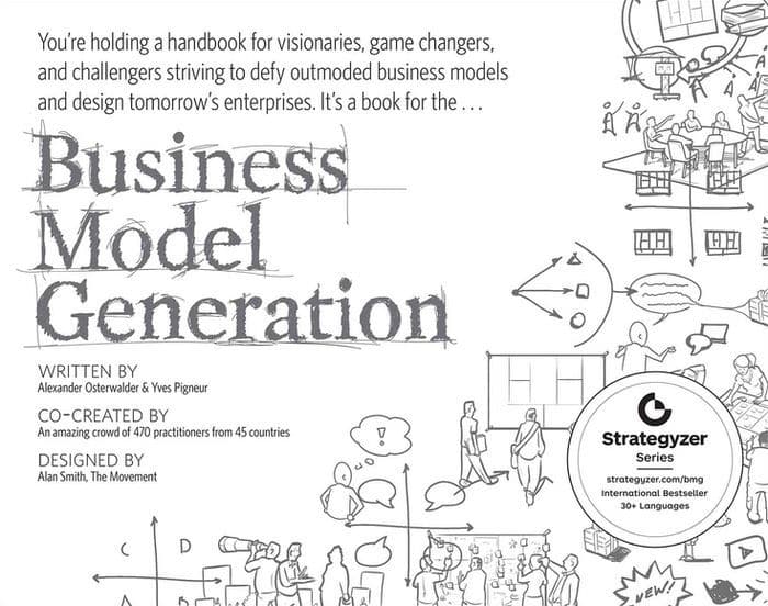 Business Model Generation: A Handbook for Visionaries, Game Changers, and Challengers by Alexander Osterwalder