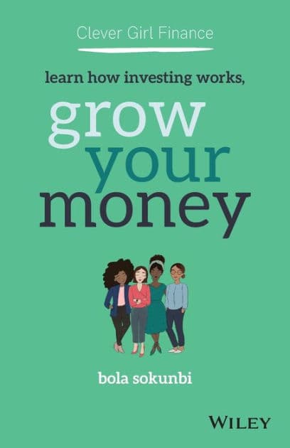 Clever Girl Finance: Learn How Investing Works, Grow Your Money by Bola Sokunbi