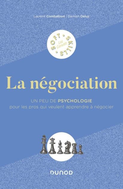 La négociation: Un peu de psychologie pour les pros qui veulent apprendre à négocier by Laurent Combalbert
