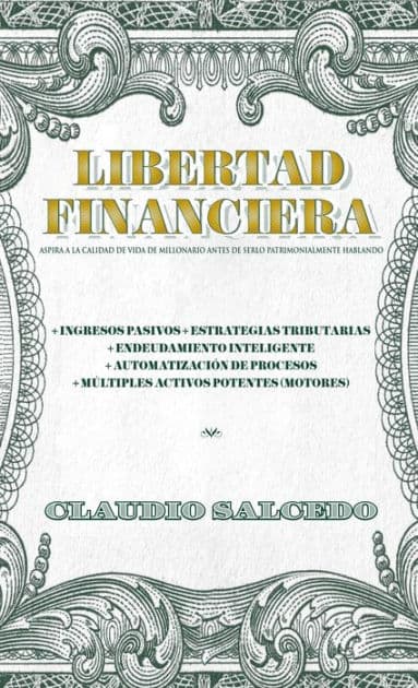 Libertad financiera: Aspira a la calidad de vida de millonario antes de serlo patrimonialmente hablando by Claudio Salcedo Gabrielli