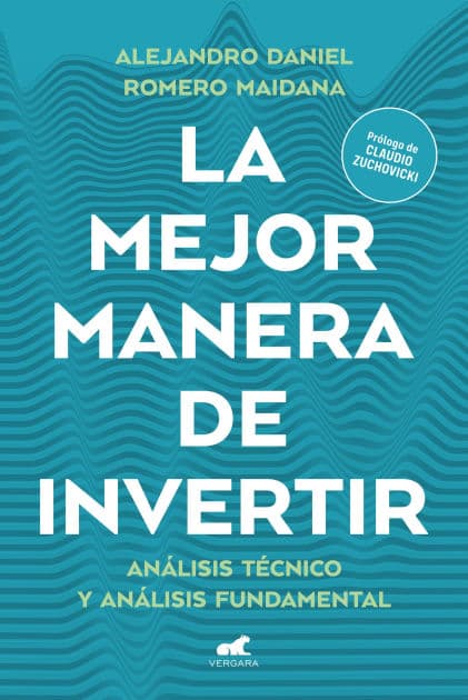 La mejor manera de invertir: Análisis técnico y análisis fundamental by Alejandro Daniel Romero Maidana