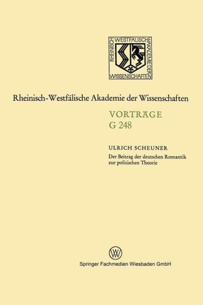 Der Beitrag der deutschen Romantik zur politischen Theorie by Ulrich Scheuner