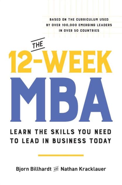 The 12-Week MBA: Learn the Skills You Need to Lead in Business Today by Bjorn Billhardt