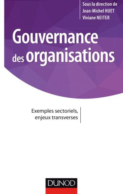Gouvernance des organisations: Exemples sectoriels, enjeux transverses by Jean-Michel Huet