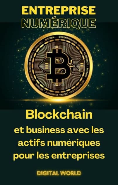 Blockchain et business avec les actifs numériques pour les entreprises by Digital World