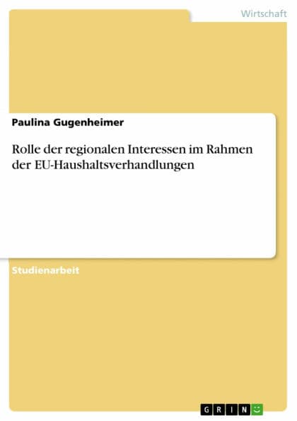 Rolle der regionalen Interessen im Rahmen der EU-Haushaltsverhandlungen by Paulina Gugenheimer