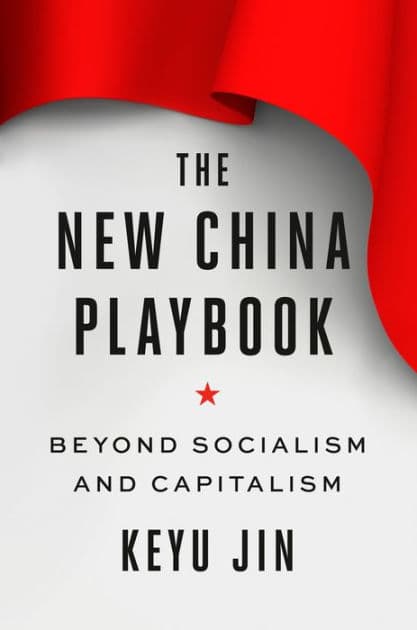 The New China Playbook: Beyond Socialism and Capitalism by Keyu Jin