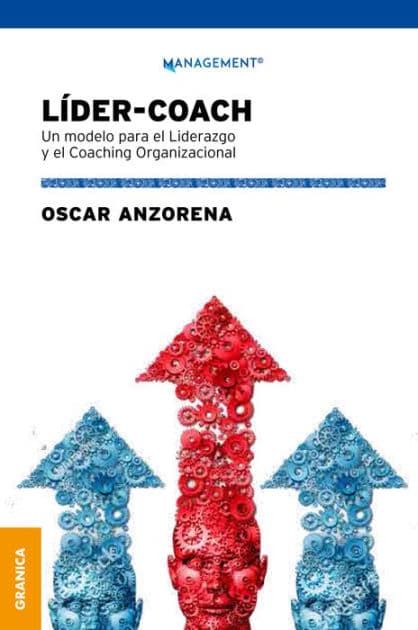 Líder-Coach: Un modelo para el Liderazgo y el Coaching Organizacional by Oscar Anzorena