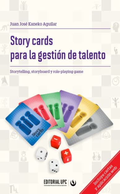 Story cards para la gestión de talento: Storytelling, storyboard y role-playing game by Juan José Kaneko Aguilar