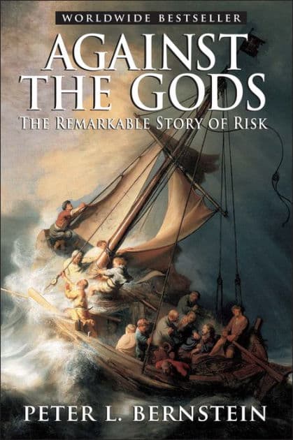 Against the Gods: The Remarkable Story of Risk by Peter L. Bernstein