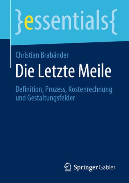 Die Letzte Meile: Definition, Prozess, Kostenrechnung und Gestaltungsfelder by Christian Brabïnder