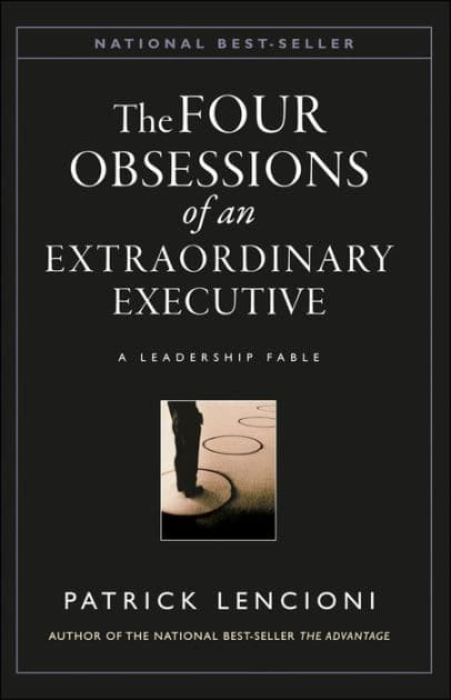 The Four Obsessions of an Extraordinary Executive: A Leadership Fable by Patrick M. Lencioni