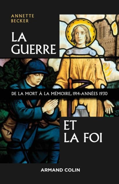 La Guerre et la foi: De la mort à la mémoire : 1914-années 1930 by Annette Becker