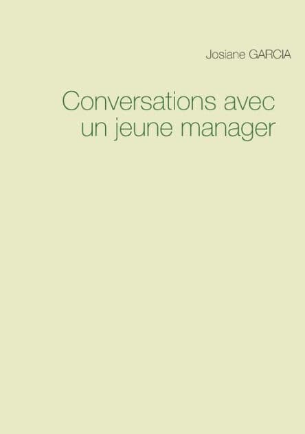 Conversations avec un jeune manager by Josiane Garcia