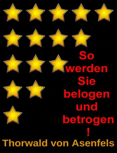 So werden Sie belogen und betrogen! by Thorwald von Asenfels