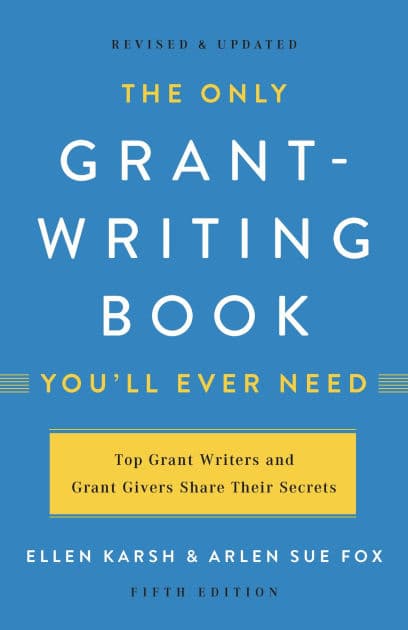 The Only Grant-Writing Book You'll Ever Need by Ellen Karsh