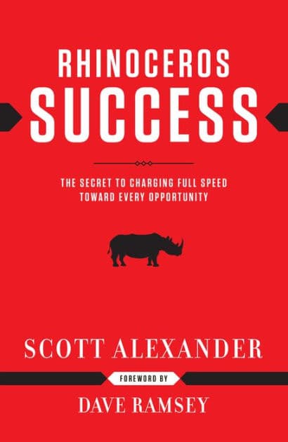 Rhinoceros Success: The Secret To Charging Full Speed Toward Every Opportunity by Scott Alexander