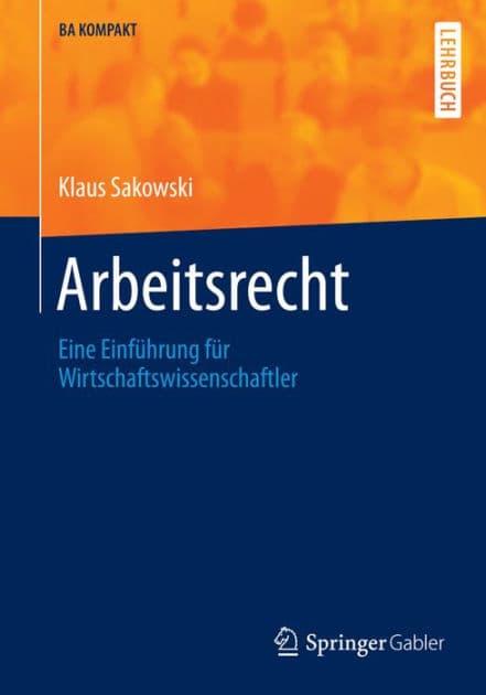 Arbeitsrecht: Eine Einführung für Wirtschaftswissenschaftler by Klaus Sakowski